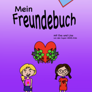 Mein Freundebuch mit Eva und Lisa von den Super- ADHS-Kids