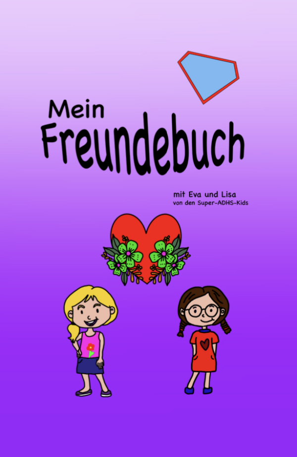 Mein Freundebuch mit Eva und Lisa von den Super- ADHS-Kids