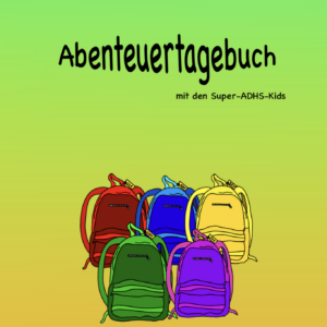 Abenteuertagebuch mit den Super-ADHS-Kids