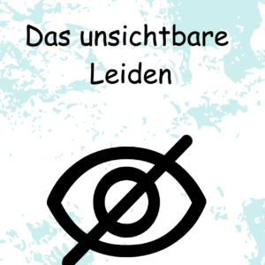 Das unsichtbare Leiden